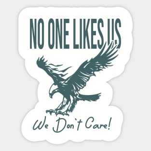 no one likes us we dont care Sticker